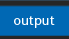 output